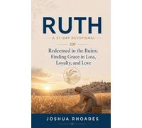 Ruth: A 31-Day Devotional - Redeemed in the Ruins: Finding Grace in Loss, Loyalty, and Love (Thirty-One Days in the Word)