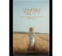 Ruth: A Journey of Faith, Courage, and New Beginnings