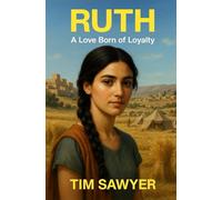 Ruth: A Love Born of Loyalty: 5 (Bible Fiction Romance)