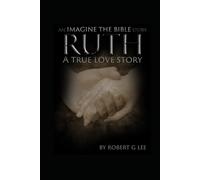 Ruth: A True Love Story (Imagine The Bible)
