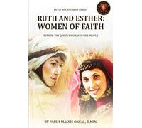 RUTH AND ESTHER: WOMEN OF FAITH: Ruth Ancestor of Christ | Esther the Queen Who Saved Her People (Latest Edition)