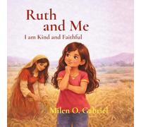 Ruth and Me: I Am Kind and Faithful (The Bible and Me)