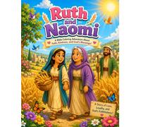 Ruth and Naomi: A Bible Coloring Adventure About Kindness, Faithfulness, and God's Blessings for Ages 4-8