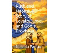 Ruth and Naomi: A Story of Loyalty, Love, and God’s Provision (Heroes of Faith Bible Series)