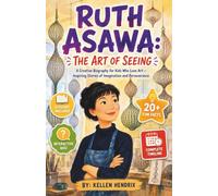 RUTH ASAWA: The Art of Seeing: A creative biography for kids who love Art - Inspiring stories of imagination and perseverance