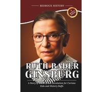 Ruth Bader Ginsburg: A Story of Bravery and Revolution for Curious Kids and History Buffs (The Bedrock Series)