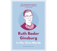 Ruth Bader Ginsburg: In Her Own Words: In Her Own Words (In Their Own Words series)