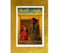 Ruth et la Galerie des Couleurs: L’art expliqué aux enfants, avec douceur et poésie