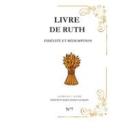 Ruth: Fidélité et Rédemption: 4 (Série "Les Grands Personnages de la Bible")