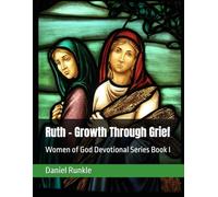 Ruth - Growth Through Grief: Women of God Devotional Series Book I