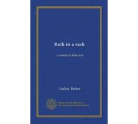 Ruth in a rush: a comedy in three acts