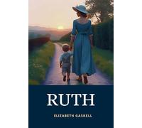 Ruth: In Three Volumes | The 1853 Victorian Classic About Female Empowerment and Moral Redemption