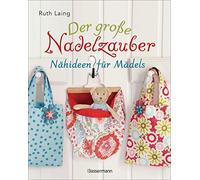 Ruth Laing Der große Nadelzauber. Tolle Nähideen für Mädels. Mit und (Tapa dura)