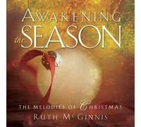 Ruth McGinnis - Awakening the Season: The Melodies of Christmas