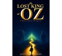 Ruth Plumly Thompson (Illustrated Edition) : A Magical Adventure in the Land of Oz | Classic Children’s Fantasy Tale: with original Illustrations