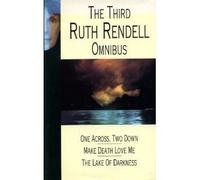 Ruth Rendell Omnibus: One Across, Two Down , Make Death Love Me , Lake of Darkness v. 3 by Ruth Rendell (1994-08-01)