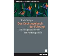 Ruth Seliger Das Dschungelbuch der Führung: Ein Navigationssystem (Tapa blanda)