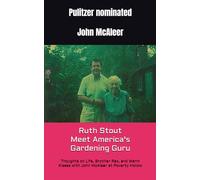 Ruth Stout Meet America's Gardening Guru: Thoughts on Life, Brother Rex, and Warm Kisses with John McAleer at Poverty Hollow