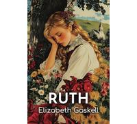 Ruth: The 1853 Tale of Redemption Amid Scandal and Social Class Divides