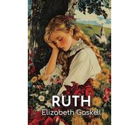Ruth: The 1853 Tale of Redemption Amid Scandal and Social Class Divides