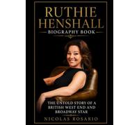 Ruthie Henshall Biography Book: The Untold Story of a British West End and Broadway Star