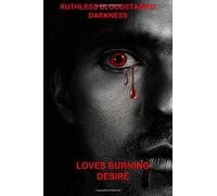 Ruthless Bloodstained Darkness (Loves Burning Desire) (Volume 1)