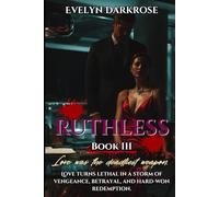 Ruthless - Book 3: Love Turns Lethal in a Storm of Vengeance - A Billionaire Dark Romance