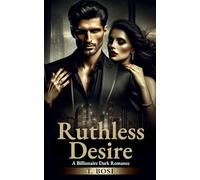 Ruthless Desire: A Billionaire Dark Romance