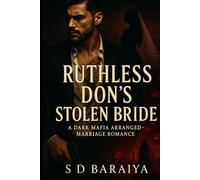 "Ruthless Don’s Stolen Brid" A Dark Mafia Arranged-Marriage Romance: Enemies-to-Lovers Age-Gap Tale of Vows, Revenge & Obsession
