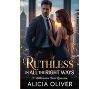 Ruthless in All the Right Ways: A Billionaire Boss Romance: 1 (Voss Capital: A Billionaire Romance Series)