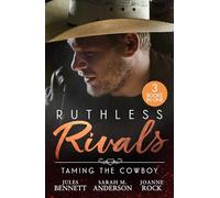 Ruthless Rivals: Taming The Cowboy: From Feuding to Falling (Texas Cattleman's Club: Fathers and Sons) / His Enemy's Daughter / Rocky Mountain Rivals