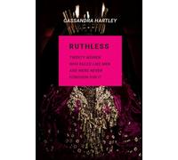 RUTHLESS: Twenty Women Who Ruled Like Men and Were Never Forgiven for It (The Unremembered)