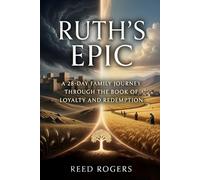 Ruth's Epic: A 28-Day Family Journey Through the Book of Loyalty and Redemption (The Epic Series)