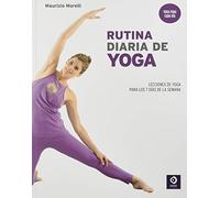 RUTINA DIARIA DE YOGA: LECCIONES DE YOGA PARA LOS 7 DÍAS DE LA SEMANA: 2 (MANUALES YOGA Y PILATES)