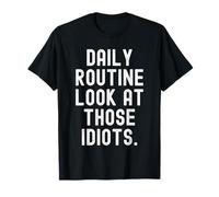 Rutina Diaria Mirada a Esos Idiotas Divertido sarcástico Camiseta