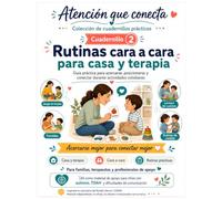 Rutinas cara a cara para casa y terapia: Cuadernillo 2: Guía práctica para acercarse, posicionarse y conectar durante actividades cotidianas (Atención que conecta)