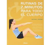 Rutinas de 7 minutos para todo el cuerpo – Ejercicios cortos para fortalecer y tonificar