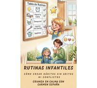 RUTINAS INFANTILES: Cómo crear hábitos sin gritos ni conflictos (Crianza en calma)