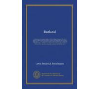 Rutland: a chronologically arranged outline of the life of Roger Manners, fifth earl of Rutland, author of the works issued in folio in 1623 under the ... operandi of the engagement of William...