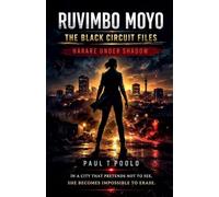 Ruvimbo Moyo - The Black Circuit Files: Harare Under Shadow: 1