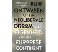 Ruw ontwaken uit een neoliberale droom en de eigenheid van het Europese continent
