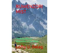 RUWENZORI MIST: Climbing Africa’s Mountains of the Moon