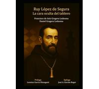 Ruy López de Segura.: La cara oculta del tablero.
