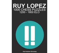 Ruy Lopez Tactics: 1000 Puzzles from 1200 - 1800 ELO (Tactics by Opening: White Openings)