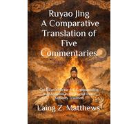 Ruyao Jing: A Comparative Translation of Five Commentaries: Cui Xifan’s Mirror for Compounding the Medicine in the Daoist Inner Alchemy Tradition (The Taoist Inner Alchemy Classics)