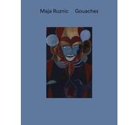Ruznic, Maja - Maja Ruznic: Gouaches