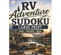 RV Adventure Sudoku: 300+ Large Print Sudoku Puzzles for RV Travelers and Road Trip Adventures | Easy, Normal & Hard Levels