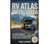 RV Atlas 2025/2026: A Traveler’s Guide to America’s Most Scenic Routes, Campgrounds and Hidden Gems