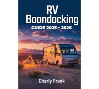 RV Boondocking Guide 2025 - 2026: How to Camp Off-Grid Safely and Comfortably with Essential Gear and Location Tips