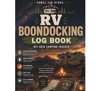 RV Boondocking Log Book: Track Off-Grid Camping, Resources and Locations